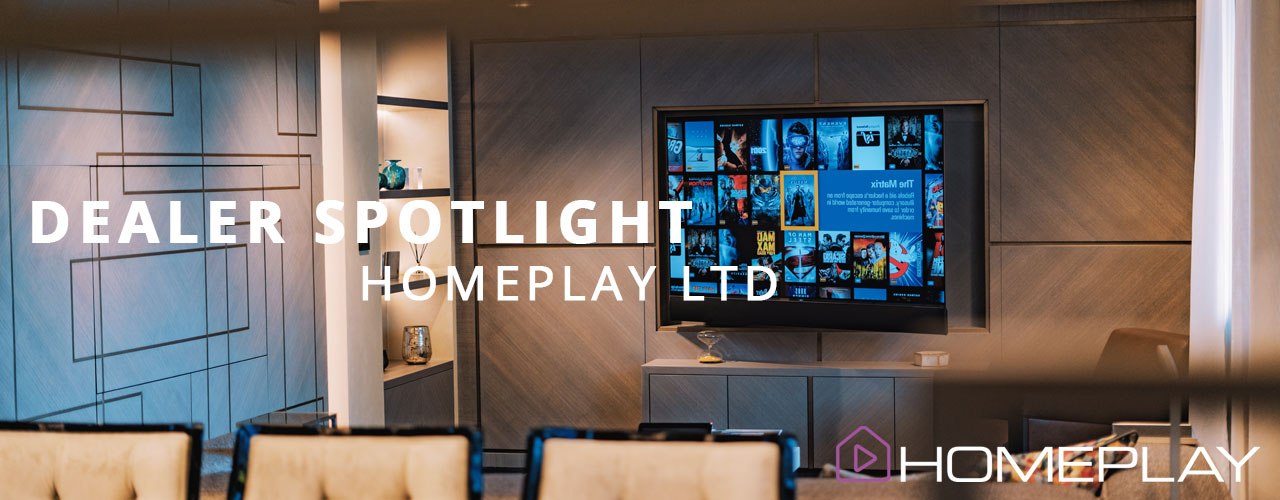 Dealer Spotlight: Homeplay Ltd